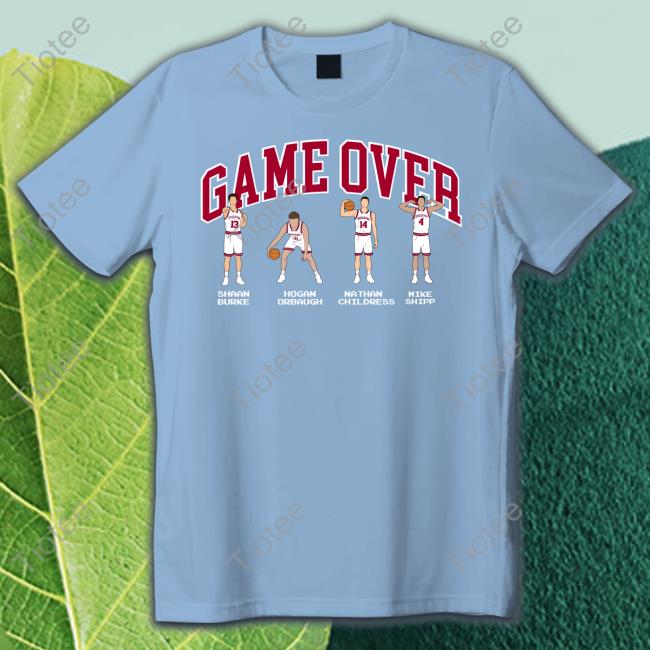 Game Over Shaan Burke Hogan Orbaugh Nathan Childress Mike Shipp Shirts