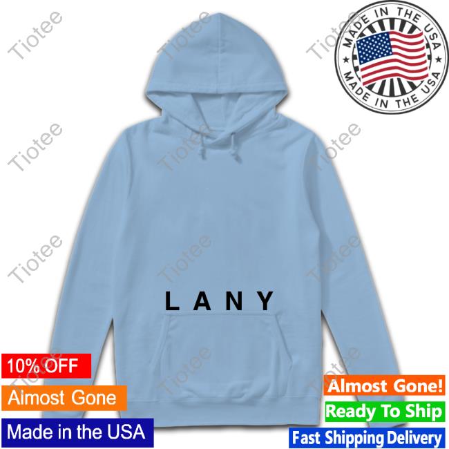 Lany You're A Superstar And You Wear It So Well But Nothing Like You In My Hoodie Xxl Shirt