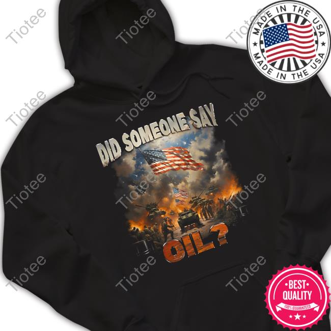 Shitheadsteve Merch Did Somebody Say Oil Shirts