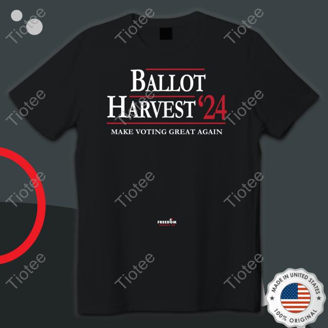 Ballot Harvest ’24 Make Voting Great Again T Shirt