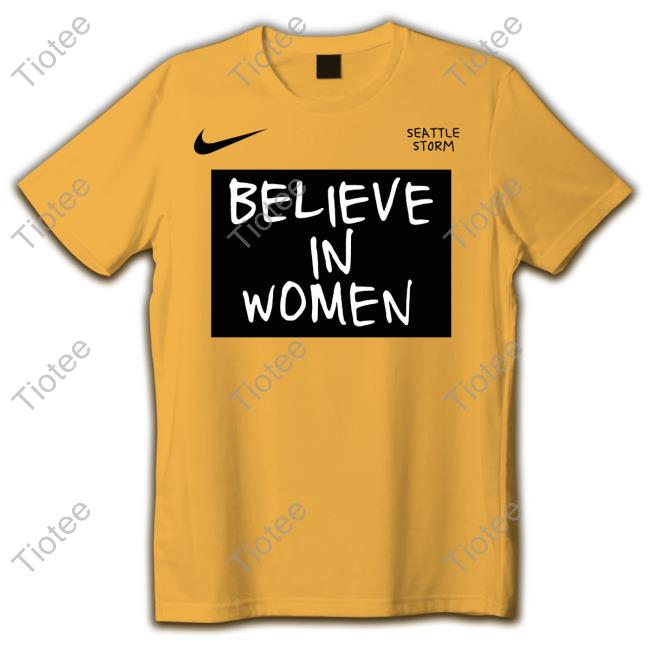 Seattle Storm Believe In Women Funny T Shirt