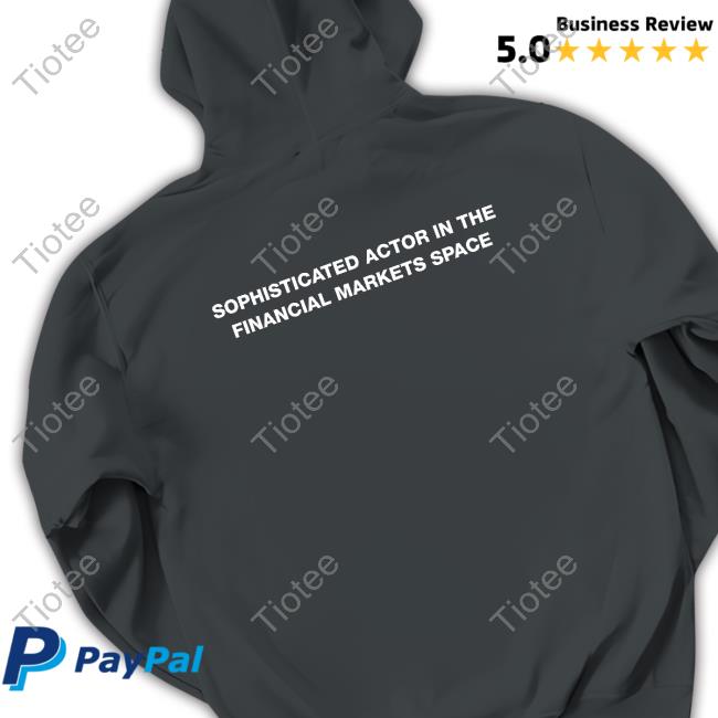 Official Sophisticated Actor In The Financial Markets Space T Shirt