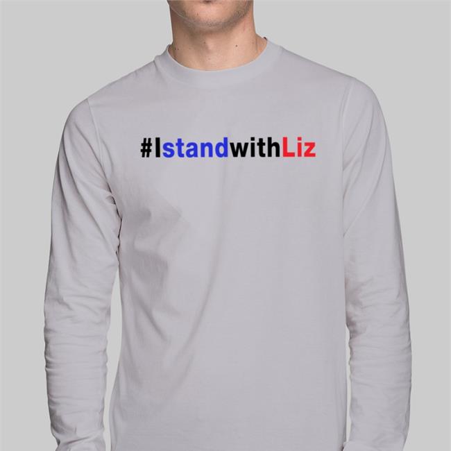 #Istandwithliz Shirt I Stand With Liz