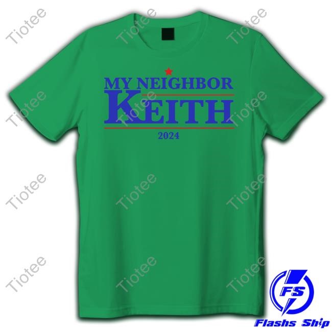 My Neighbor Keith 2024 T Shirt