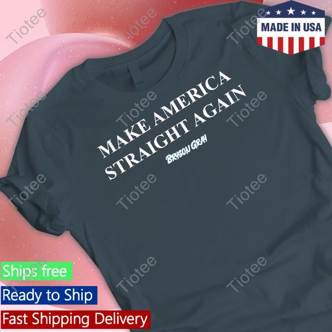 Realbrysongray Make America Straight Again Long Sleeve Tee Shirt