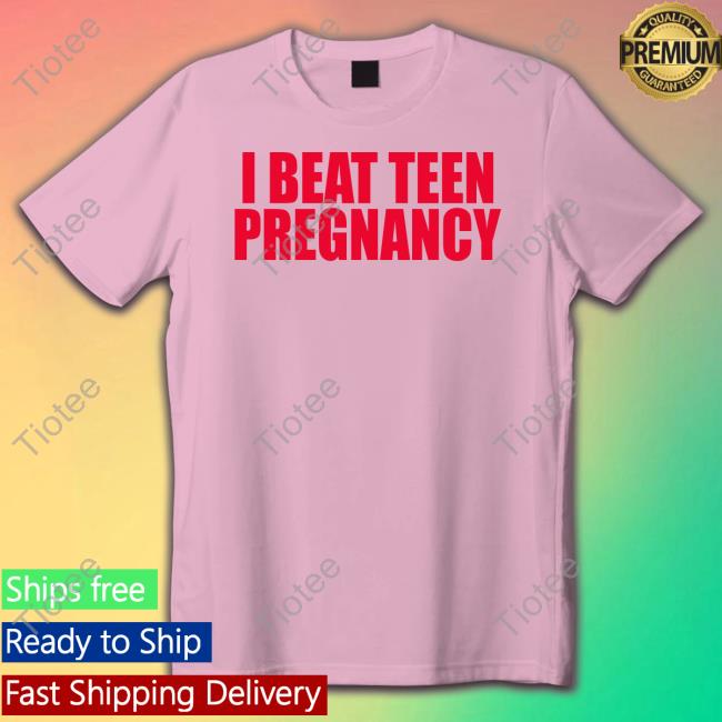 Moximimi I Beat Teen Pregnancy Tee