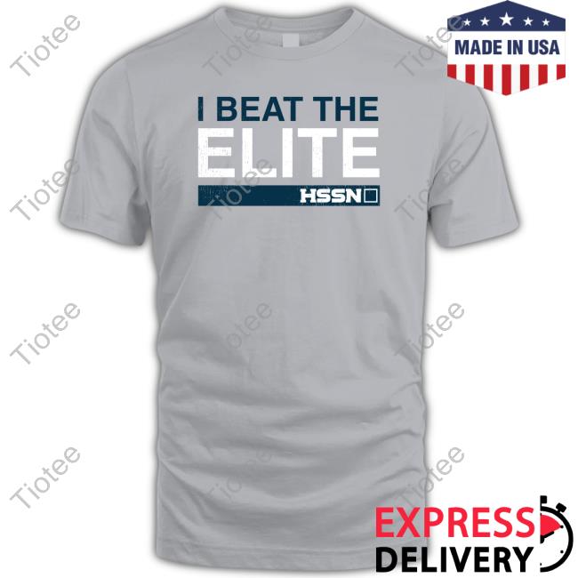 Official I Beat The Elite Hssn Shirt
