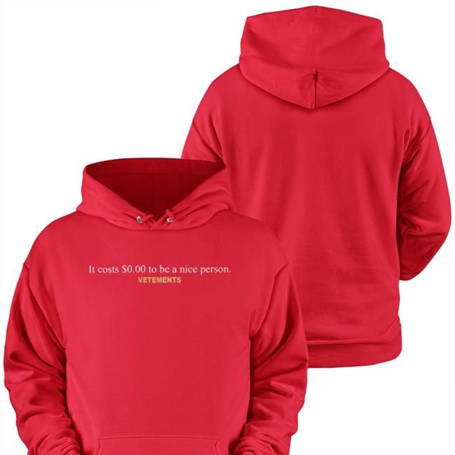 It Costs $0.00 To Be A Nice Person Vetements Shirts