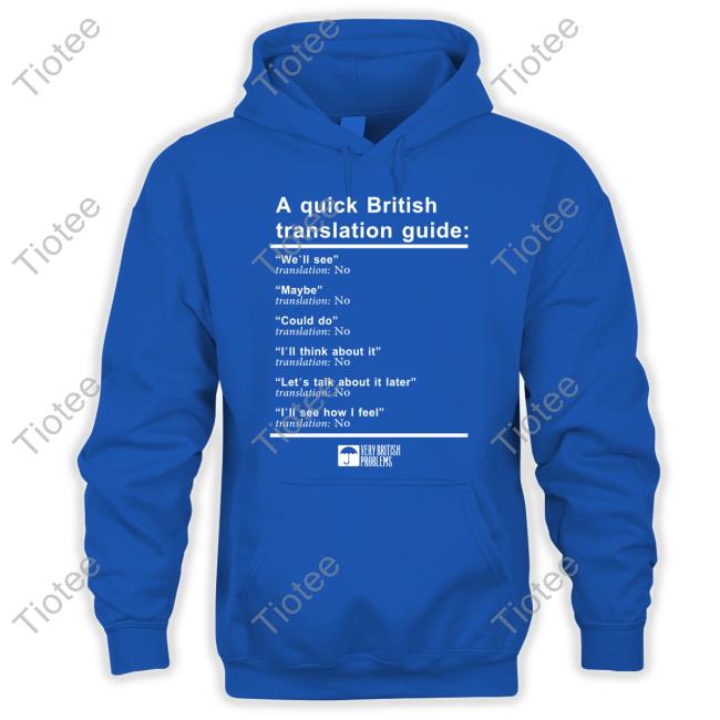 Very British Problems Merch A Quick British Translation Guide Shirt