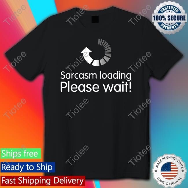 Sarcasm Loading Please Wait Long Sleeve T Shirt