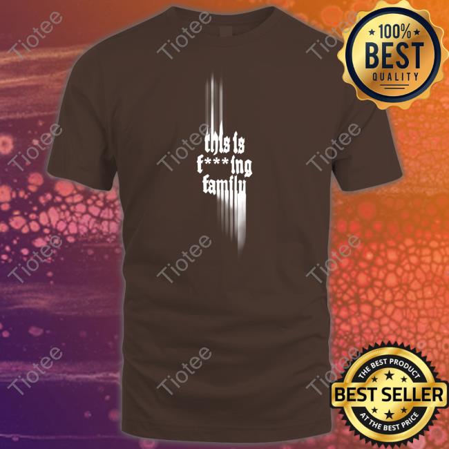Onlythepoets This Is Fucking Family Hoodie Only The Poets This Is Fucking Family Shirt