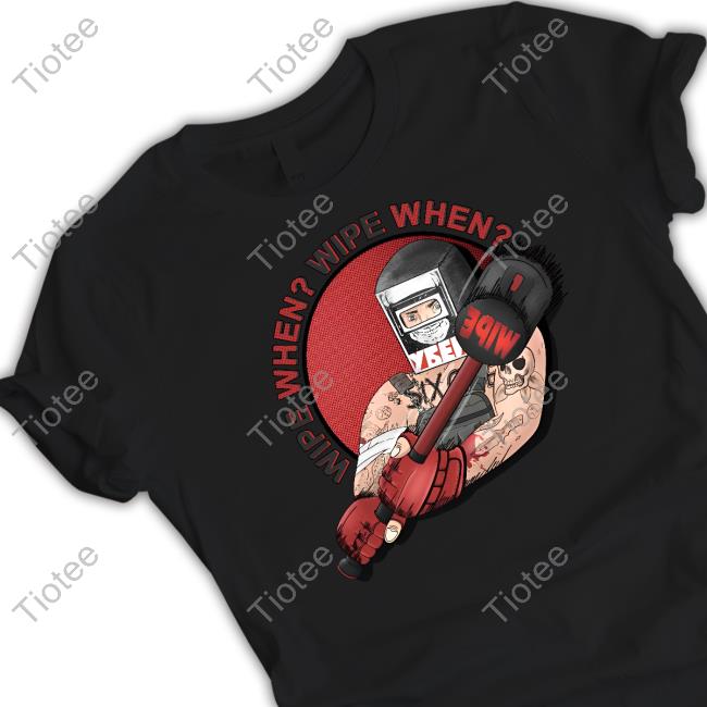Hammer Wipe When Wipe When T Shirt Hammer Wipe When Wipe When Tank Top