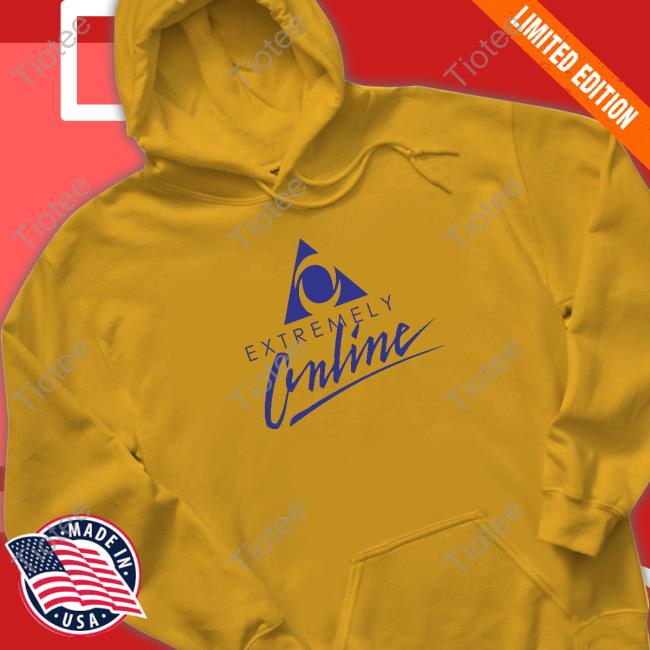 Extremely Online Shirt