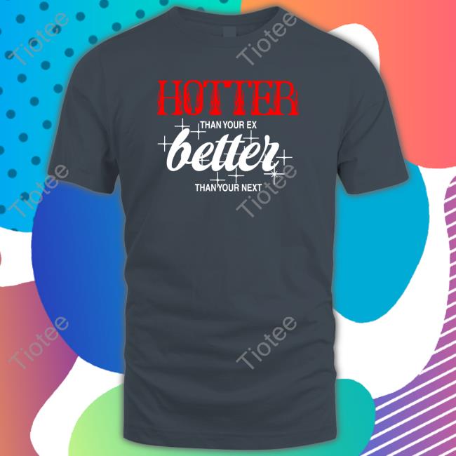 Hotter Than Your Ex, Better Than Your Next Hyunjin Shirts