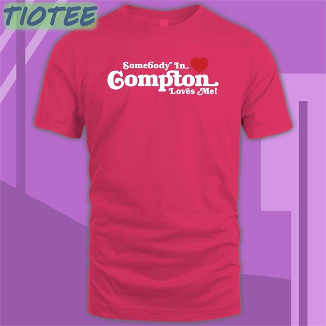 Somebody In Compton Loves Me Shirt Brailled Fotw Brailled Fit Of The Week Brailled Fit Of The Week Somebody In Compton Shirt Brailled Fotw
