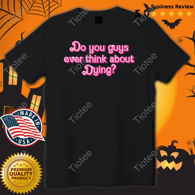 Do You Guys Ever Think About Dying Sweatshirt
