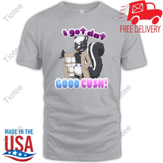 I Got Dat Good Cush TShirts