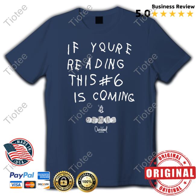 Babe Laufenberg If You're Reading This Number 6 Is Coming Tee Shirt
