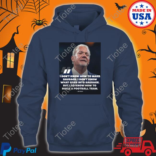 I Don't Know How To Make Sausage I Don't Know What Goes Into Sausage New Shirt