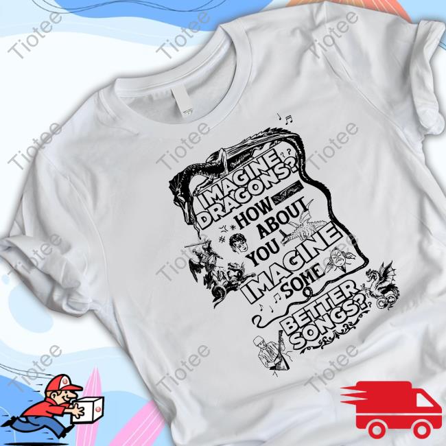 Gotfunnymerch Imagine Some Better Songs Shirt
