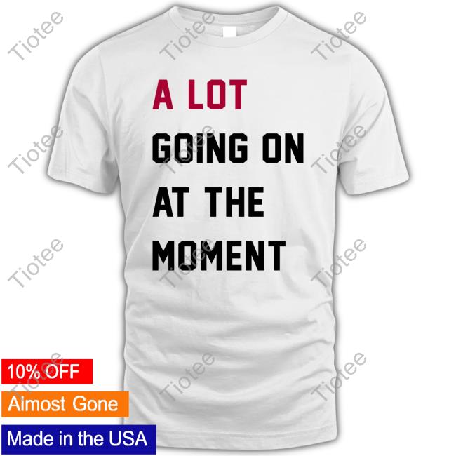 Taylor Swift A Lot Going On At The Moment Hoodie The Swift Society