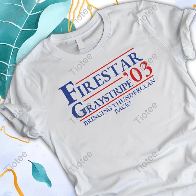 Hawkkz Firestar Graystripe '03 Bringing Thunderclan Back Funny Shirt