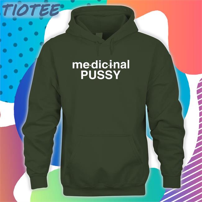 Medicinal Pussy Shirts