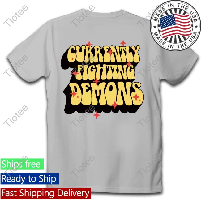 Currently Fighting Demons Shirt Xplrmerchdesign