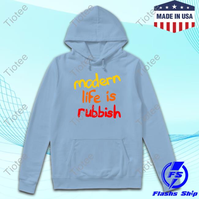 Modern Life is Rubbish Hot Shirt