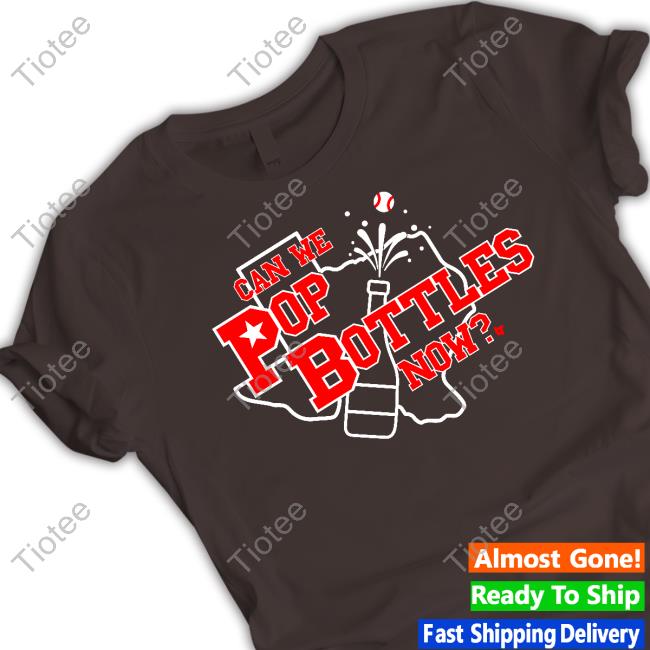 Can We Pop Bottles Now TShirt
