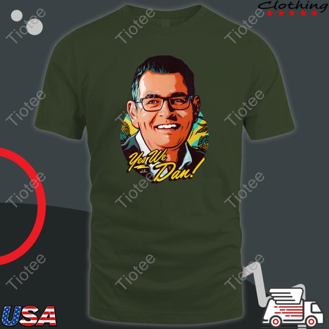 Daniel Andrews Face Yes We Dan New Shirt