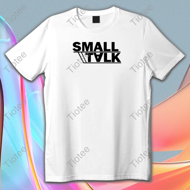 Smalltalk Bnd Small Talk Shirt