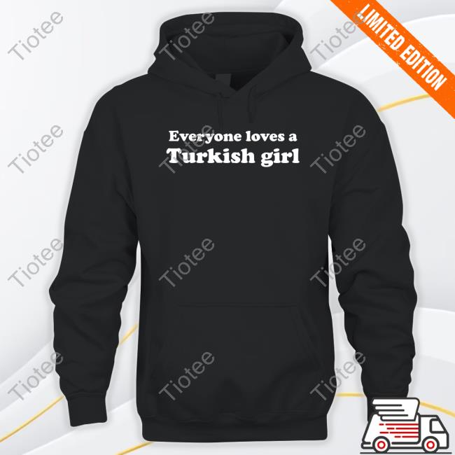 Allahu Thea Everyone Loves A Turkish Girl T Shirt