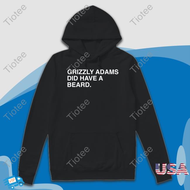 Obvious Shirts Sweatshirt Grizzly Adams Did Have A Beard Obvious Shirts Grizzly Adams Did Have A Beard Hoodie