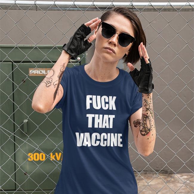 Fuck That Vaccine T Shirt Maj Toure