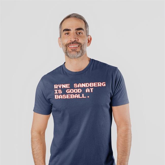 Ryne Sandberg It Good At Baseball Tee Shirt Obvious Shirts Shop