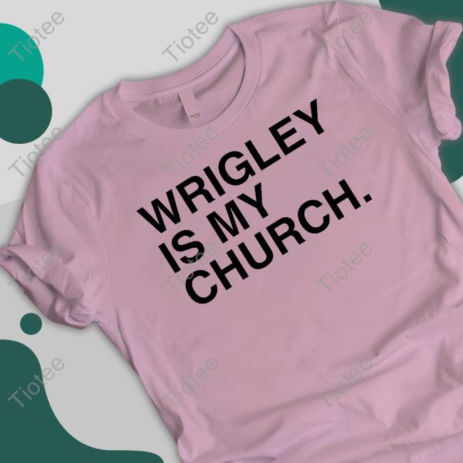 Obvious Shirts Wrigley Is My Church T Shirt