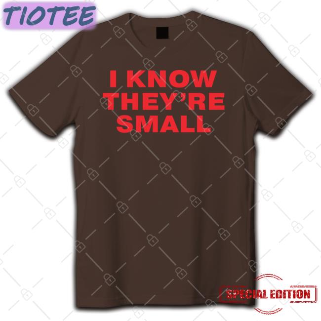 Moxi Mimi Store I Know They're Small New Shirt