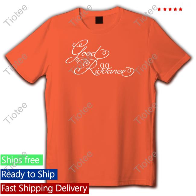 Good Riddace Shirt Gracie On Tour