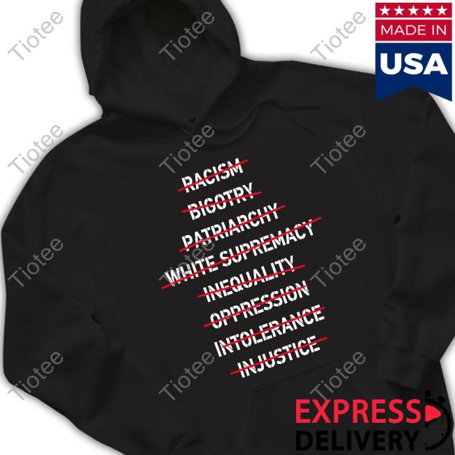 Hasan Piker Racism Bigotry Patriarchy White Supremacy Inequality Oppression Intolerance Injustice Shirt