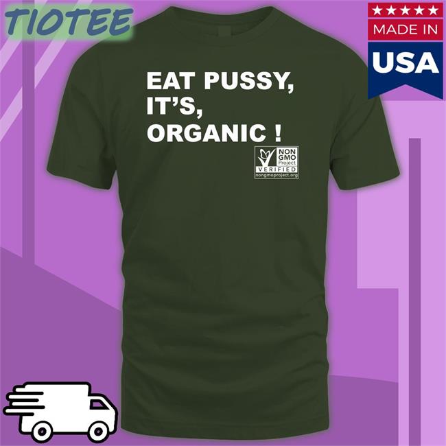 Eat Pussy It’S Organic Sweatshirt