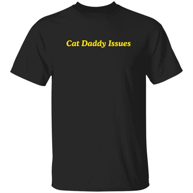Dontstopmeowing Cat Daddy Issues Shirt