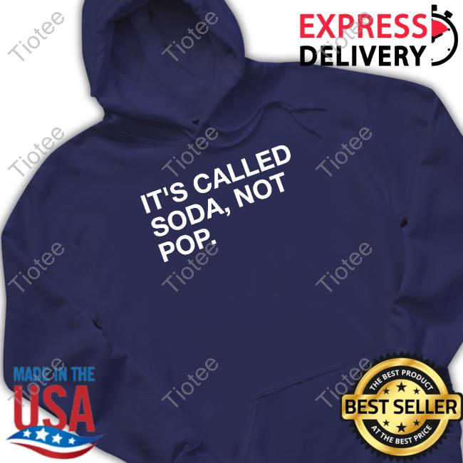 It's Called Soda Not Pop Hoodie Obvious Shirts Shop