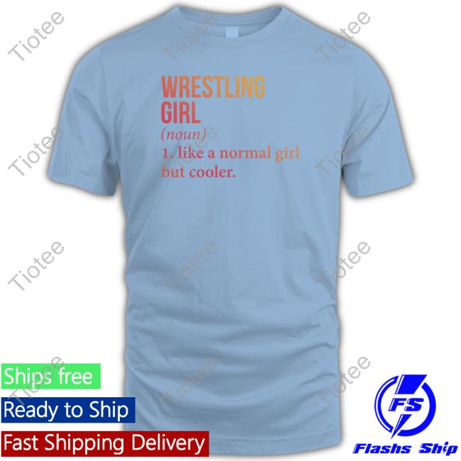 Baseball Chickie Wrestling Girl Noun Like A Normal Girl But Cooler Shirts