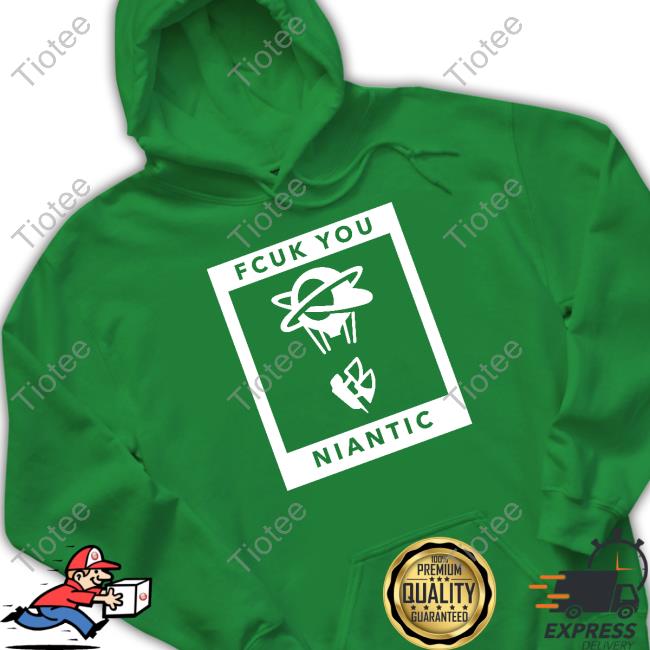 Fuck You Niantic Hoodie