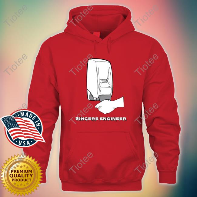 Sincere Engineer Soap Dispenser Shirt