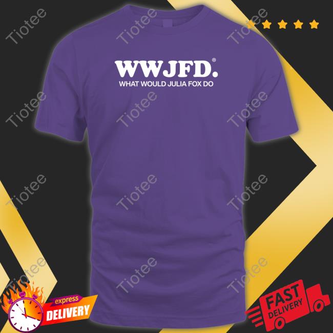 Wwjfd What Would Julia Fox Do Tee Shirt Julia Fox Fan Updates