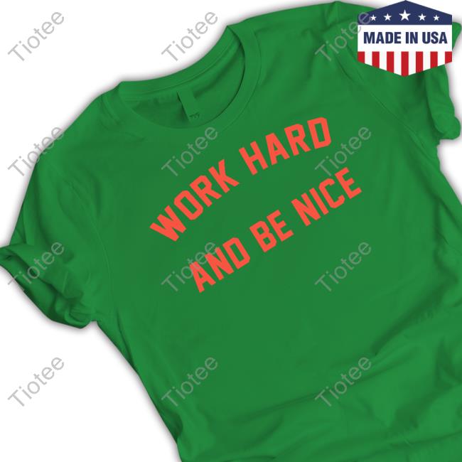 Official Gal Gadot Work Hard And Be Nice Shirt