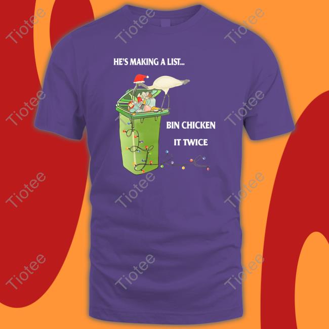 Tiny Dancer He's Making A List Bin Chicken It Twice New Shirt