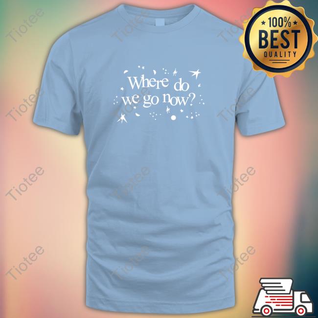Gracie Abrams Where Do We Go Now Shirt